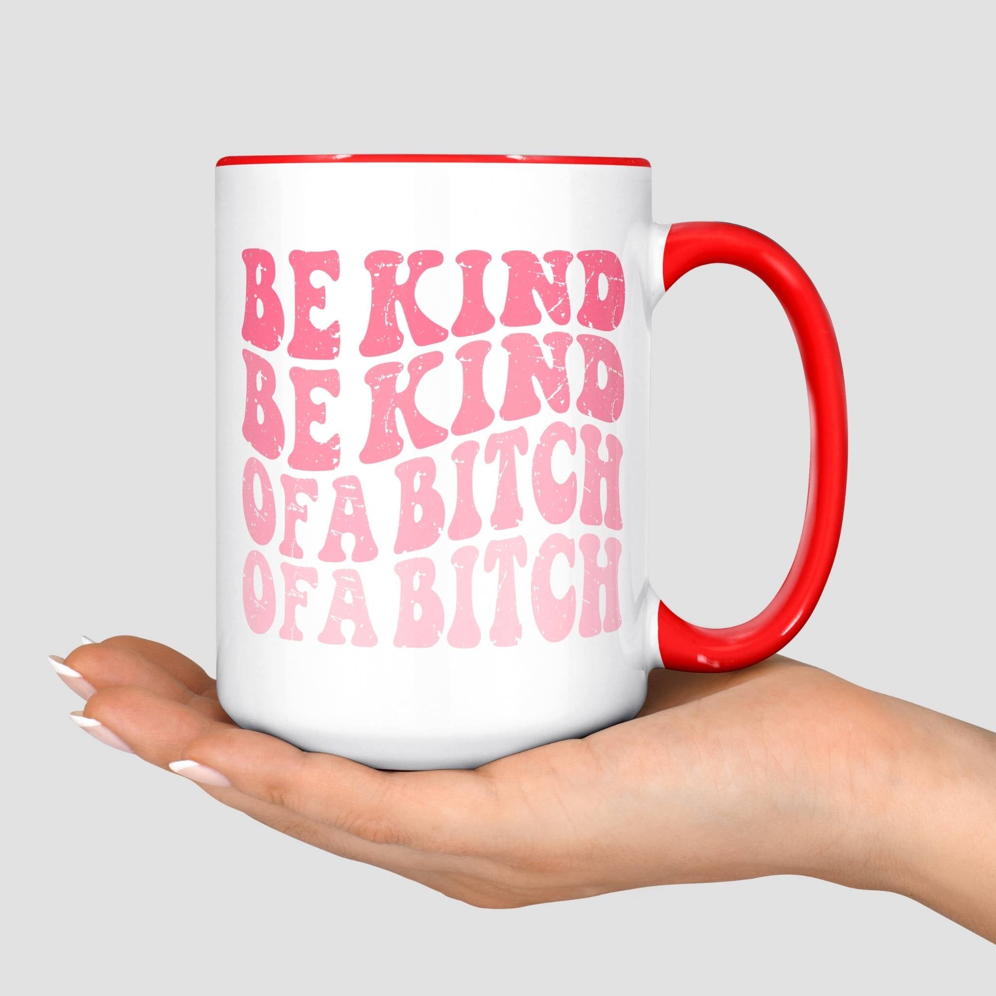 Be Kind of a Bitch Mug