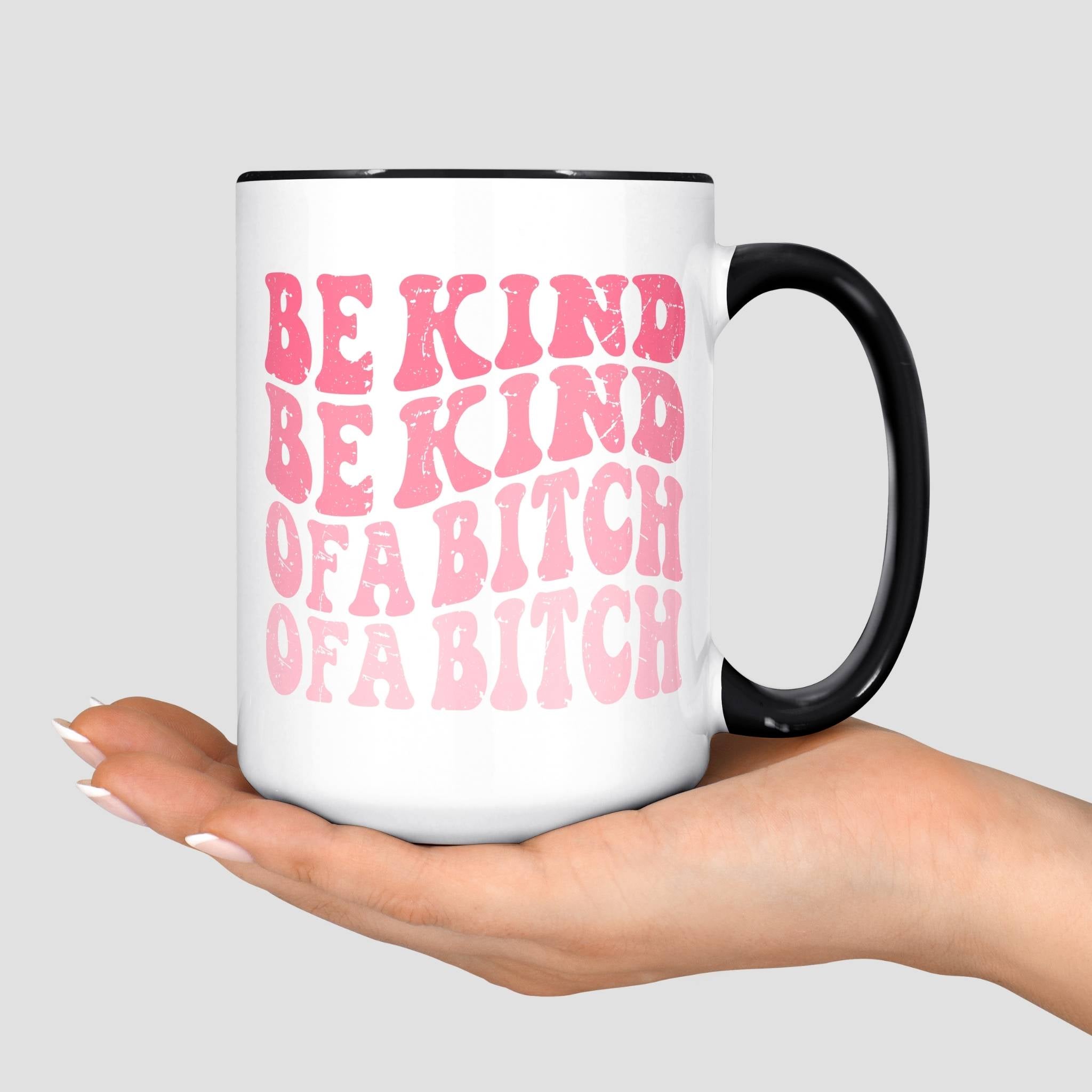 Be Kind of a Bitch Mug
