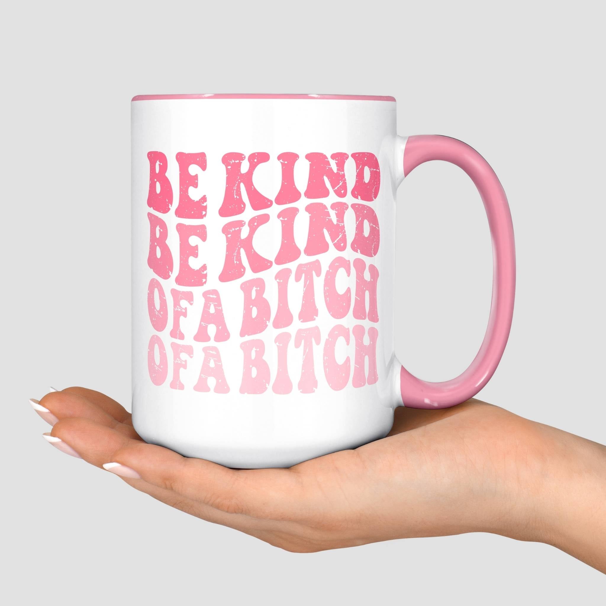 Be Kind of a Bitch Mug