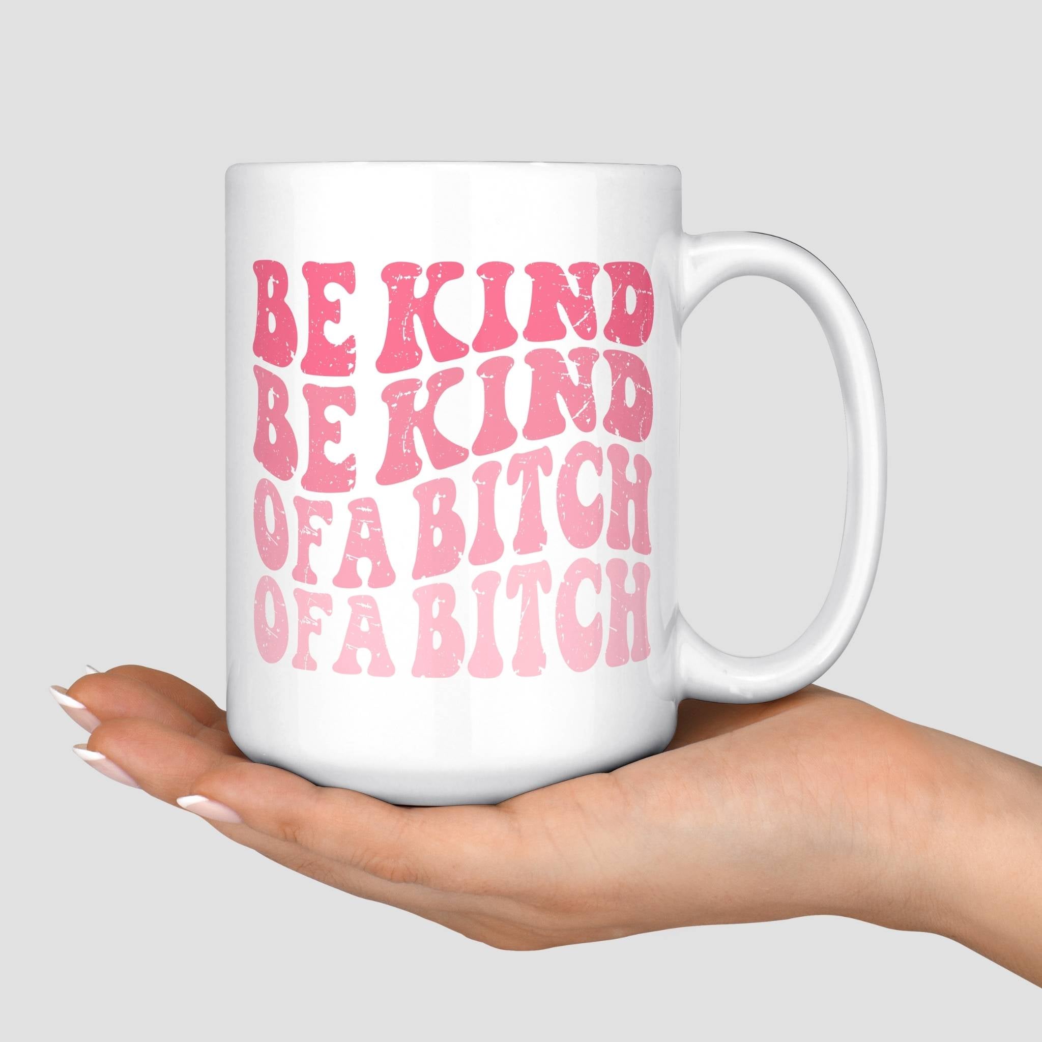 Be Kind of a Bitch Mug