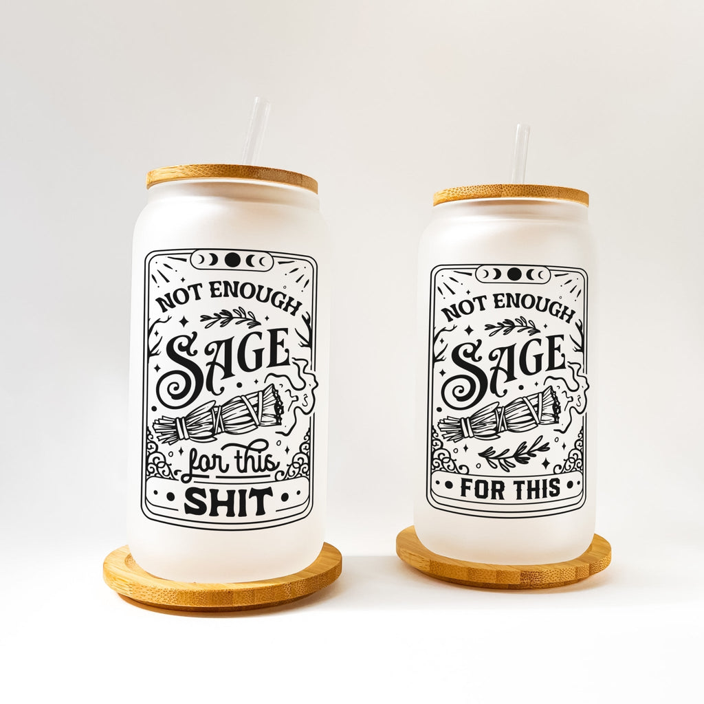 Not Enough Sage Glass